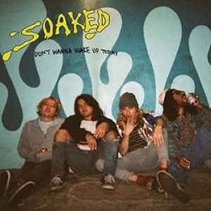 Soaked - Don't Wanna Wake Up Today in der Gruppe CD / Pop-Rock bei Bengans Skivbutik AB (4293727)