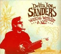 Sanders Delta Joe - Working Without A Net in der Gruppe CD / Jazz bei Bengans Skivbutik AB (4293953)