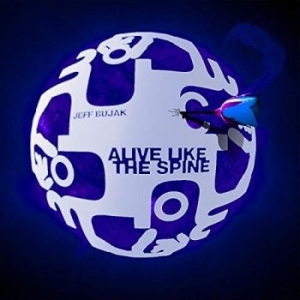 Bujak Jeff - Alive Like The Spine in der Gruppe CD / Pop-Rock bei Bengans Skivbutik AB (4294402)