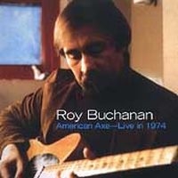 Buchanan Roy - American Axe: Live In 1974 in der Gruppe CD / Blues,Jazz bei Bengans Skivbutik AB (4296039)