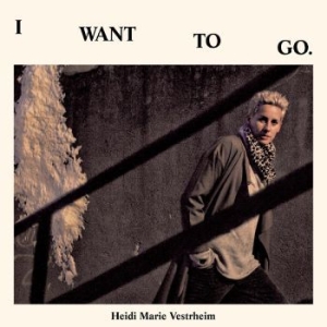 Vestrheim Heidi Marie - I Want To Go in der Gruppe CD / Pop-Rock bei Bengans Skivbutik AB (4298405)