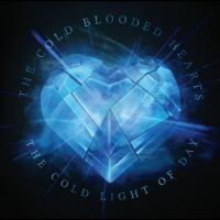 Cold Blooded Hearts The - The Cold Light Of Day - Cd Edition in der Gruppe CD / Pop-Rock bei Bengans Skivbutik AB (4300096)