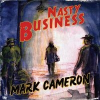 Cameron Mark - Nasty Business in der Gruppe UNSERE TIPPS / Weihnachtsgeschenktipp CD bei Bengans Skivbutik AB (4300210)