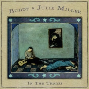 Miller Buddy & Julie - In The Throes in der Gruppe VINYL / Country bei Bengans Skivbutik AB (4300365)