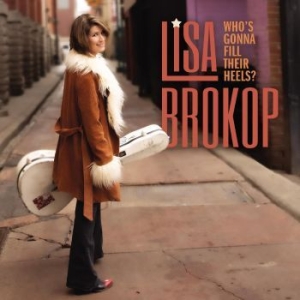 Brokop Lisa - Who?S Gonna Fill Their Heels in der Gruppe CD / Country bei Bengans Skivbutik AB (4302174)