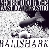 Sharknado & The West Java Arkëstra - Balishark in der Gruppe VINYL / Pop-Rock bei Bengans Skivbutik AB (4302273)