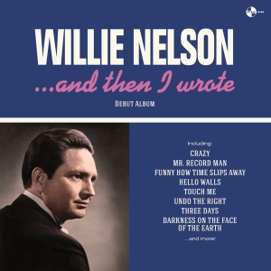 Willie Nelson - And Then I Wrote in der Gruppe UNSERE TIPPS / Weihnachtsgeschenktipp Vinyl bei Bengans Skivbutik AB (4302709)