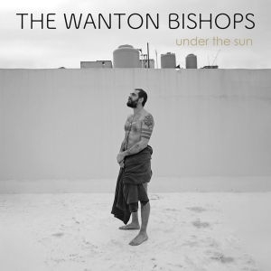 Wanton Bishops - Under The Sun in der Gruppe CD / Blues,Pop-Rock bei Bengans Skivbutik AB (4303717)