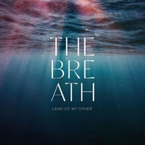 The Breath - Land Of My Other in der Gruppe UNSERE TIPPS / Weihnachtsgeschenktipp Vinyl bei Bengans Skivbutik AB (4304246)