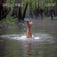 Howle Danielle - Current in der Gruppe CD / Hårdrock,Pop-Rock bei Bengans Skivbutik AB (4304344)