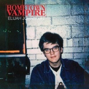 Johnston Elijah - Hometown Vampire in der Gruppe UNSERE TIPPS / Weihnachtsgeschenktipp CD bei Bengans Skivbutik AB (4306541)