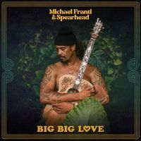 Franti Michael & Spearhead - Big Big Love in der Gruppe CD / Kommande / Rock bei Bengans Skivbutik AB (4309125)