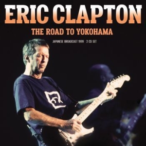 Clapton Eric - Road To Yokohama The (2 Cd) in der Gruppe UNSERE TIPPS / Weihnachtsgeschenktipp CD bei Bengans Skivbutik AB (4309682)