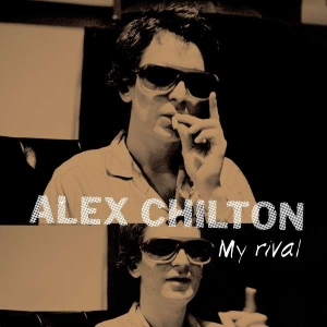 Alex Chilton - My Rival in der Gruppe UNSERE TIPPS / Weihnachtsgeschenktipp Vinyl bei Bengans Skivbutik AB (4312939)