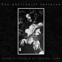 Antichrist Imperium The - Volume Iii: Satan In His Original G in der Gruppe UNSERE TIPPS / Weihnachtsgeschenktipp Vinyl bei Bengans Skivbutik AB (4313383)