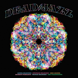 Deadjazz - Plays The Music Of The Grateful Dead in der Gruppe CD / Jazz bei Bengans Skivbutik AB (4314374)