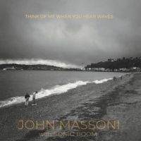 Massoni John W/ Sonic Boom - Think Of Me When You Hear Waves in der Gruppe UNSERE TIPPS / Record Store Day / RSD2023 bei Bengans Skivbutik AB (4330344)