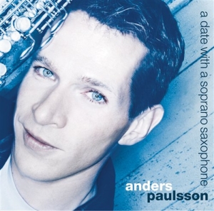 Paulsson Anders - Date Witha A Soprano Saxophone in der Gruppe MUSIK / SACD / Klassiskt bei Bengans Skivbutik AB (460116)