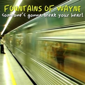 Fountains Of Wayne - Someone's Gonna Break Your Heart in der Gruppe VINYL / Pop-Rock bei Bengans Skivbutik AB (489794)