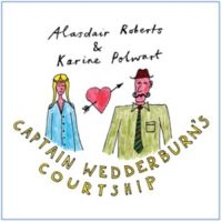 Roberts Alasdair & Karine Polwart/D - Captain Wedderburn's Courtship in der Gruppe VINYL / Elektroniskt,World Music bei Bengans Skivbutik AB (496404)