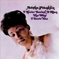 ARETHA FRANKLIN - I NEVER LOVED A MAN THE WAY I LOVE YOU (LP) in der Gruppe -Start Vinyl bei Bengans Skivbutik AB (497414)