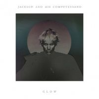 Jackson And His Computerband - Glow in der Gruppe VINYL / Pop-Rock bei Bengans Skivbutik AB (499709)