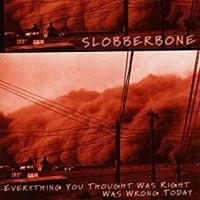 Slobberbone - Everything You Thought Was Right To in der Gruppe CD / Pop-Rock bei Bengans Skivbutik AB (500480)