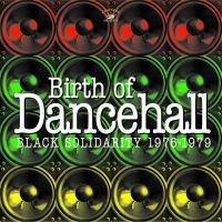 BLACK SOLIDARITY - BIRTH OF DANCEHALL 1976-1979 in der Gruppe CD / Reggae bei Bengans Skivbutik AB (502006)