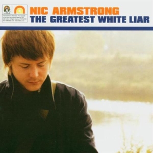 Nic Armstrong - Greatest White Liar in der Gruppe CD / Pop-Rock,Övrigt bei Bengans Skivbutik AB (508709)