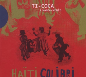 Wanga Neges Ti-Coca - Haiti Colibri in der Gruppe CD / Elektroniskt,World Music bei Bengans Skivbutik AB (517328)