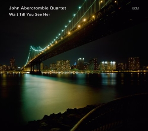 John Abercrombie Klaus Gesing Björn - Wait Till You See Her in der Gruppe CD / Jazz bei Bengans Skivbutik AB (524763)