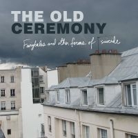 Old Ceremony - Fairytales And Other Forms Of Suici in der Gruppe UNSERE TIPPS / Klassiska lablar / YepRoc / CD bei Bengans Skivbutik AB (525473)