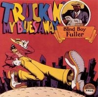 Fuller Blind Boy - Truckin' My Blues Away in der Gruppe CD / Blues,Jazz bei Bengans Skivbutik AB (543038)