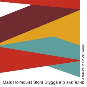 Mats Holmquist Stora Stygga Big Bad - A Tribute To Chick Corea in der Gruppe UNSERE TIPPS / Weihnachtsgeschenktipp CD bei Bengans Skivbutik AB (545228)