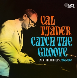 Cal Tjader - Catch The Groove. Live At The Penthouse 1963-1967 in der Gruppe CD / Jazz bei Bengans Skivbutik AB (5506390)