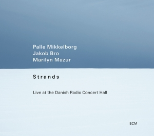 Palle Mikkelborg Jakob Bro Marily - Strands - Live At The Danish Radio in der Gruppe CD / Jazz bei Bengans Skivbutik AB (5506663)