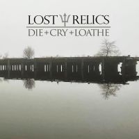 Lost Relics - Die + Cry + Loathe in der Gruppe VINYL / Hårdrock bei Bengans Skivbutik AB (5506685)