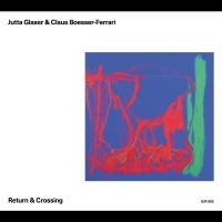 Jutta Glaser & Claus Boesser-Ferrar - Return & Crossing (Cd) in der Gruppe CD / Jazz bei Bengans Skivbutik AB (5506763)