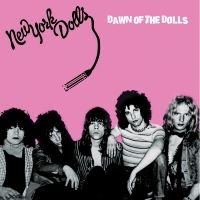 New York Dolls - Dawn Of The Dolls in der Gruppe UNSERE TIPPS / Weihnachtsgeschenktipp Vinyl bei Bengans Skivbutik AB (5507530)