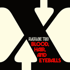 Alkaline Trio - Blood, Hair, And Eyeballs in der Gruppe UNSERE TIPPS / Freitagsveröffentlichungen / Fredag den 26:e Jan 24 bei Bengans Skivbutik AB (5508057)