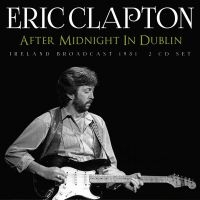 Clapton Eric - After Midnight In Dublin (2 Cd) in der Gruppe UNSERE TIPPS / Weihnachtsgeschenktipp CD bei Bengans Skivbutik AB (5508300)