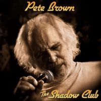 Pete Brown And Friends - The Shadow Club in der Gruppe UNSERE TIPPS / Freitagsveröffentlichungen / Fredag den 9:e augusti bei Bengans Skivbutik AB (5508581)