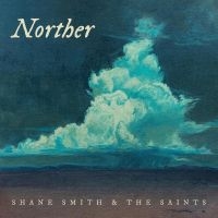 Shane Smith & The Saints - Norther in der Gruppe UNSERE TIPPS / Freitagsveröffentlichungen / Fredag Den 1:a Mars 2024 bei Bengans Skivbutik AB (5509372)