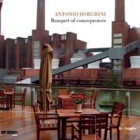 Borghini Antonio - Banquet Of Consequences in der Gruppe CD / Pop-Rock bei Bengans Skivbutik AB (5509518)