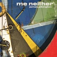 James Elkington - Me Neither in der Gruppe UNSERE TIPPS / Weihnachtsgeschenktipp CD bei Bengans Skivbutik AB (5509710)