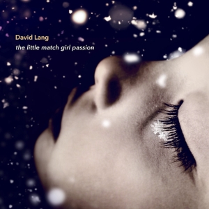 David Lang - The Little Match Girl Passion (Lp) in der Gruppe UNSERE TIPPS / Weihnachtsgeschenktipp Vinyl bei Bengans Skivbutik AB (5509751)