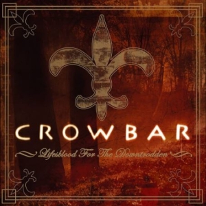 Crowbar - Lifesblood For The Downtrodden in der Gruppe CD / Hårdrock bei Bengans Skivbutik AB (5510597)