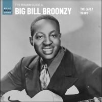 Broonzy Big Bill - The Rough Guide To Big Bill Broonzy in der Gruppe UNSERE TIPPS / Weihnachtsgeschenktipp Vinyl bei Bengans Skivbutik AB (5510732)