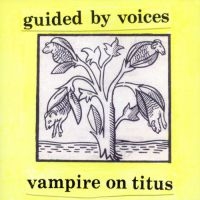 Guided By Voices - Vampire On Titus in der Gruppe UNSERE TIPPS / Weihnachtsgeschenktipp Vinyl bei Bengans Skivbutik AB (5510843)