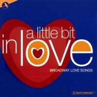 Love Songs From Broadway - A Little Bit In Love in der Gruppe UNSERE TIPPS / Startsida - CD Nyheter & Kommande bei Bengans Skivbutik AB (5511736)